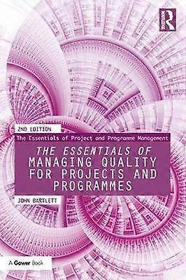 The Essentials of Managing Quality for Projects and Programmes