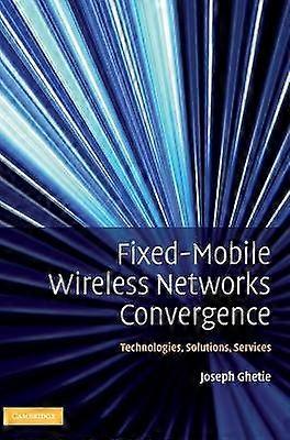 FixedMobile Wireless Networks Convergence Technologies Solutions Diensten