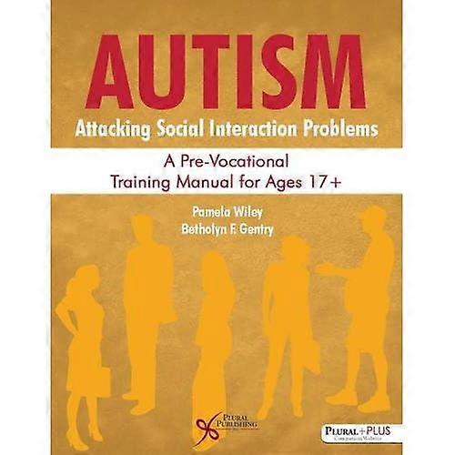 Autism: Attacking Social Interaction Problems: a Pre-Vocational Training Manual for Ages 17+