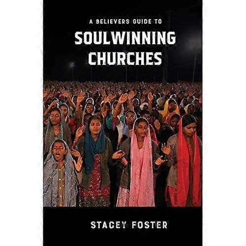 A Believers Guide to Soulwinning Churches