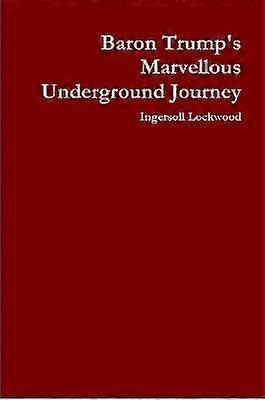 Baron Trump's Marvellous Underground Journey