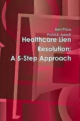 Healthcare Lien Resolution: A 5-Step Approach
