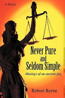 NEVER PURE AND SELDOM SIMPLE Musings of an ancient pig