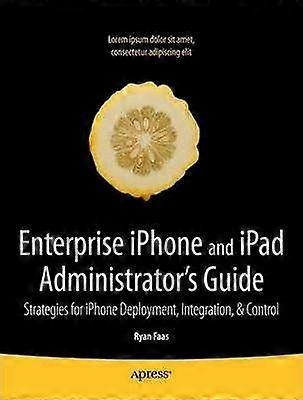 Enterprise iPhone and iPad Administrator's Guide
