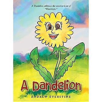 A Dandelion A Story That Touches On The Sensitive Topic Of Flowerism - Andrew Everstine