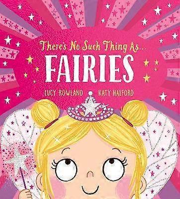 There's No Such Thing as Fairies (PB)