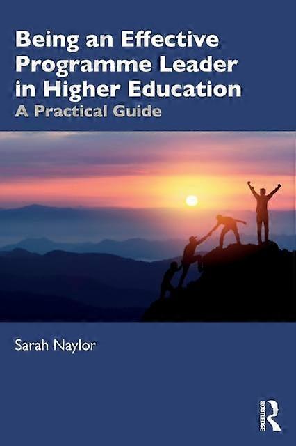Being An Effective Programme Leader In Higher Education by Naylor & Sarah Senior Lecturer & University of Derby Paperback