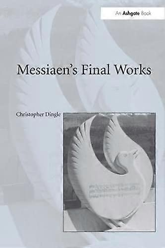 Messiaens Final Works