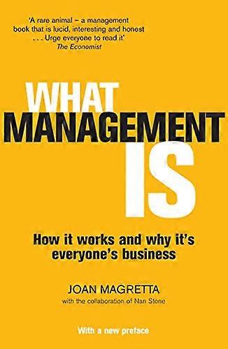 What Management Is: How it works and why its everyones business