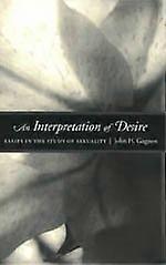 An Interpretation of Desire: Essays in the Study of Sexuality