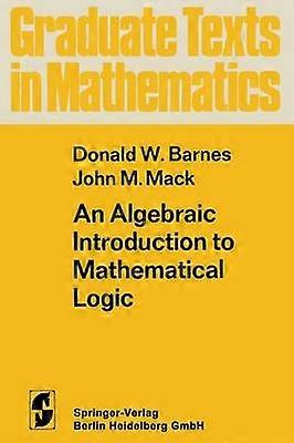 An Algebraic Introduction to Mathematical Logic