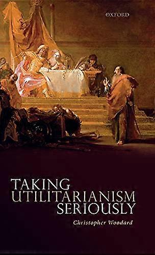 Taking Utilitarianism Seriously