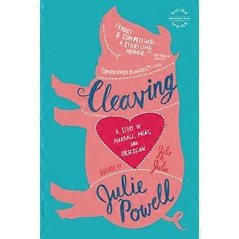 Cleaving: Opowieść o małżeństwie, mięsie i obsesji