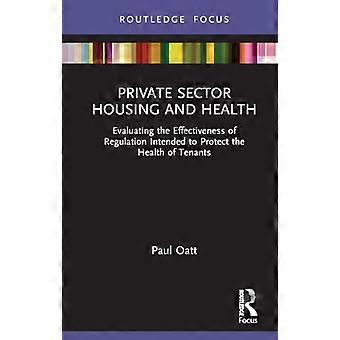 Vivienda y salud en el sector privado: evaluación de la eficacia de la regulación destinada a proteger la salud de los inquilinos (Routledge Focus on Environment)