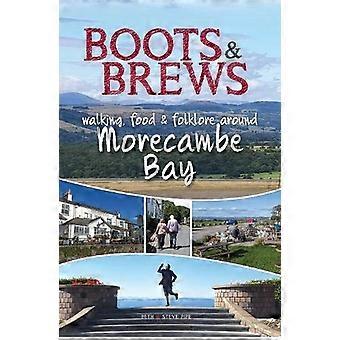 Stiefel und Brauen: Wandern, Essen und Folklore rund um Morecambe Bay