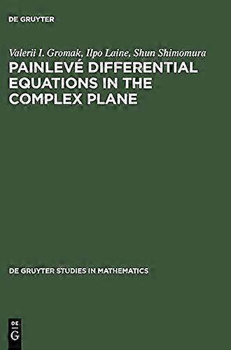 Painleve Differential Equations in the Complex Plane