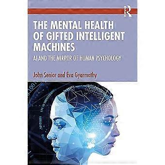 The Mental Health of Gifted Intelligent Machines AI and the Mirror of Human Psychology