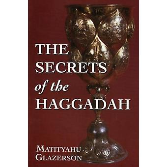 Secrets Of The Haggadah - Matityahu Glazerson