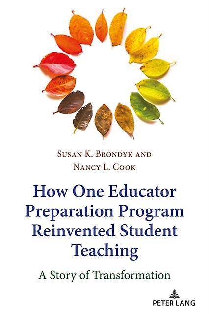 How One Educator Preparation Program Reinvented Student Teaching by Nancy L. Cook Paperback Book