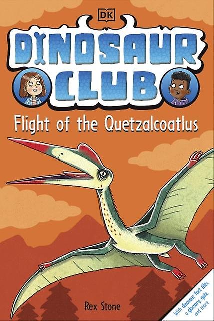 Dinosaur Club Flight Of The Quetzalcoatlus by Rex Stone Paperback Book