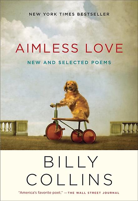 Aimless Love New And Selected Poems by Billy Collins Paperback Book