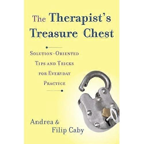 The Therapist's Treasure Chest: Solution-oriented Tips and Tricks for Everyday