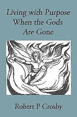 Living with Purpose When the Gods Are Gone