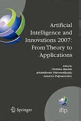 Artificial Intelligence and Innovations 2007: From Theory to Applications