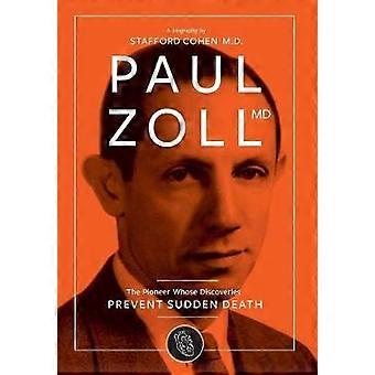 Paul Zoll MD; The Pioneer Whose Discoveries Prevent Sudden Death