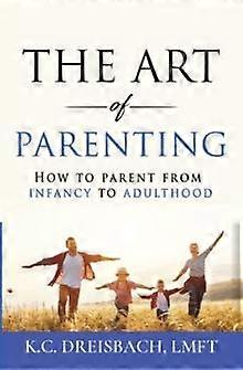 The Art Of Parenting by K C Dreisbach Paperback