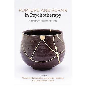 Rupture and Repair in Psychotherapy A Critical Process for Change