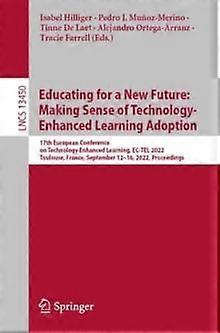 Educating For A New Future Making Sense Of Technologyenhanced Learning Adoption Paperback