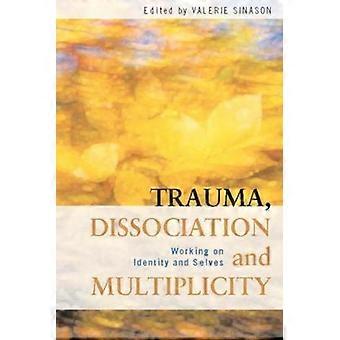 Trauma Dissociation And Multiplicity Working On Identity And Selves - Taylor & Francis Ltd