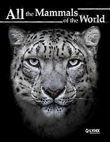 All The Mammals Of The World Hardback Book