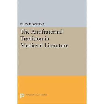 Die Antifraternal Tradition in der mittelalterlichen Literatur (Princeton-Erbe-Bibliothek)