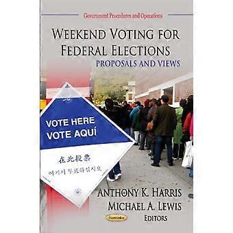 WEEKEND VOTING FOR FEDERAL ELECTIONS (Government Procedures and Operations)