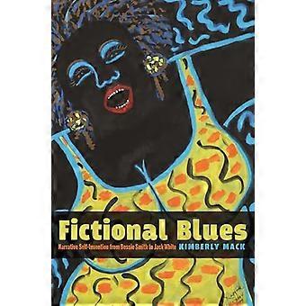 Fictional Blues: Narrative Self-Invention from Bessie Smith to Jack White (Historia intelectual afroamericana)