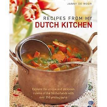 Rezepte aus meiner niederländischen Küche: Entdecken Sie die einzigartige und köstliche Küche der Niederlande mit über 350 Fotografien