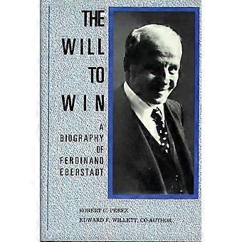 The Will To Win A Biography Of Ferdinand Eberstadt - Robert C. Perez - Hardcover - en Book