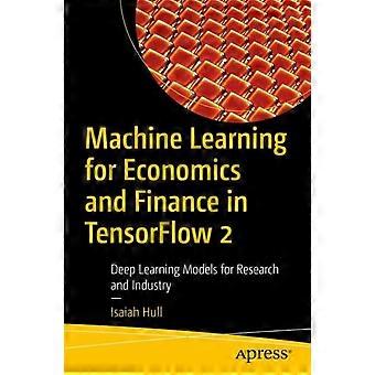 Machine Learning For Economics And Finance In Tensorflow 2 Deep Learning Models - Isaiah Hull - Paperback - en Book