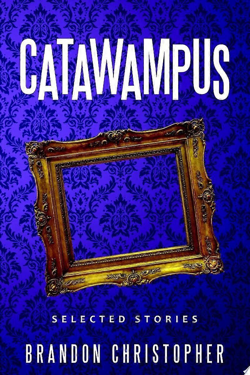 Catawampus Selected Stories