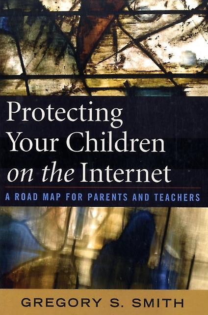 Protecting Your Children On The Internet by Gregory S. Smith Paperback Book