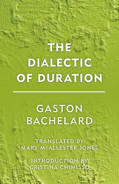 The Dialectic Of Duration by Gaston Bachelard Paperback Book