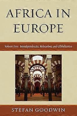 Africa in Europe: Interdependencies Relocations and Globalization