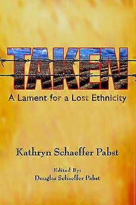 TAKEN A Lament for a Lost Ethnicity