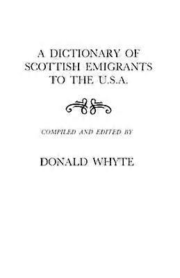 A Dictionary of Scottish Emigrants to the U S A 1