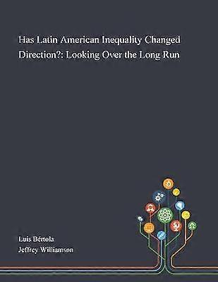 Has Latin American Inequality Changed Direction Looking Over the Long Run
