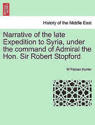 Narrative of the late Expedition to Syria under the command of Admiral the Hon Sir Robert Stopford