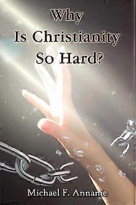Why Is Christianity So Hard?
