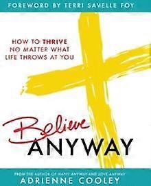Believe Anyway by Adrienne Cooley Paperback